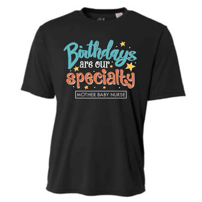 Birthdays Are Our Specialty Mother Nurse L And D Nursing Gift Cooling Performance Crew T-Shirt