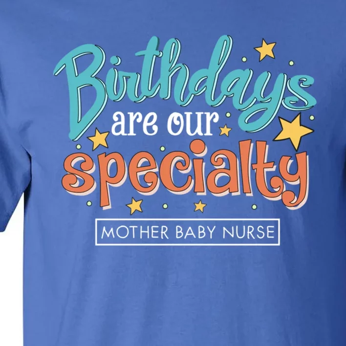 Birthdays Are Our Specialty Mother Nurse L And D Nursing Gift Tall T-Shirt