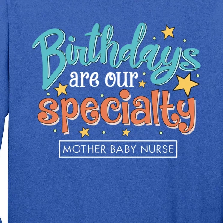 Birthdays Are Our Specialty Mother Nurse L And D Nursing Gift Tall Long Sleeve T-Shirt