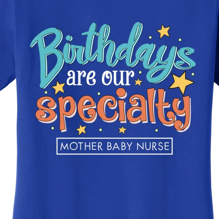 Birthdays Are Our Specialty Mother Nurse L And D Nursing Gift Women's T-Shirt