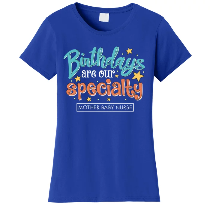 Birthdays Are Our Specialty Mother Nurse L And D Nursing Gift Women's T-Shirt