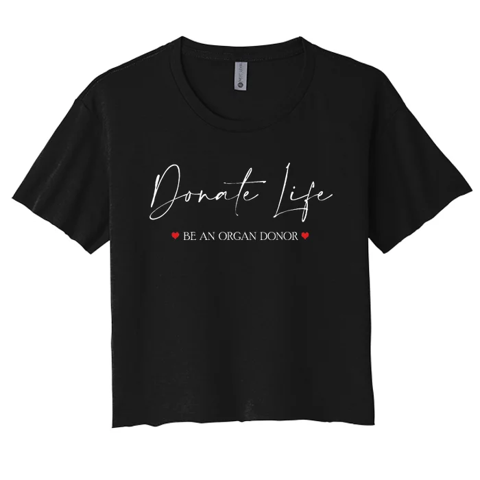 Be An Organ Donor An Organ Awareness Women's Crop Top Tee