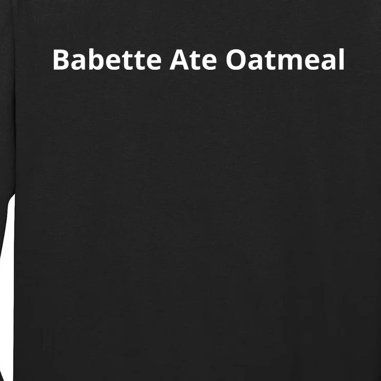 Babette Ate Oatmeal Funny Faux Poes Foes Tall Long Sleeve T-Shirt