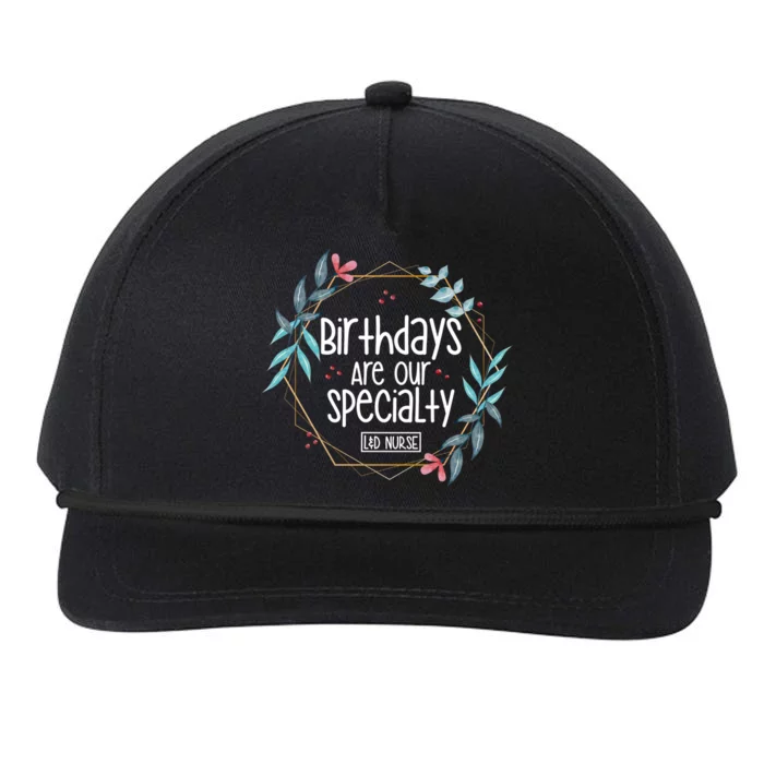 Birthdays Are Our Specialty Labor And Delivery Nurse Gift Snapback Five-Panel Rope Hat