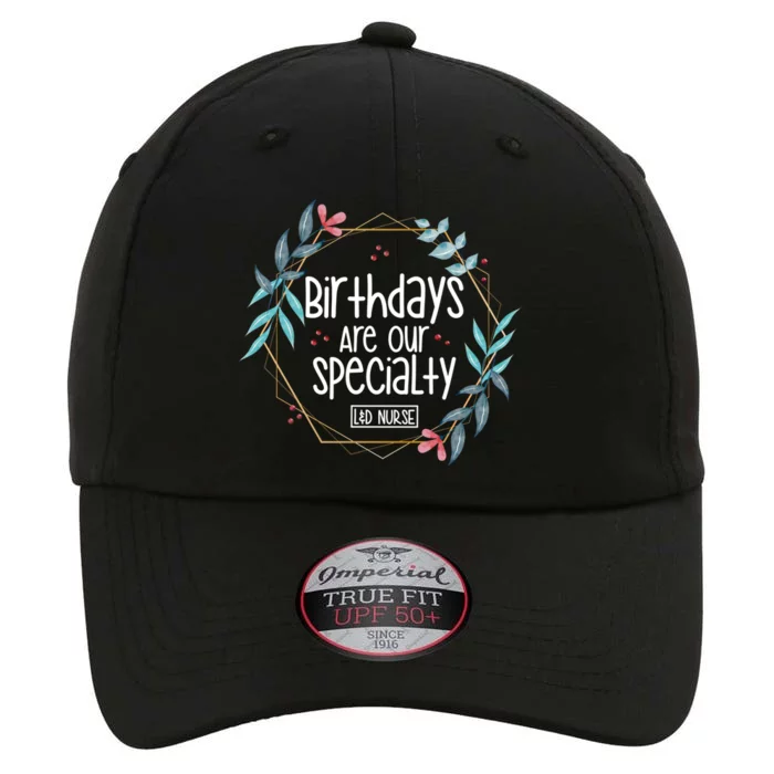 Birthdays Are Our Specialty Labor And Delivery Nurse Gift The Original Performance Cap