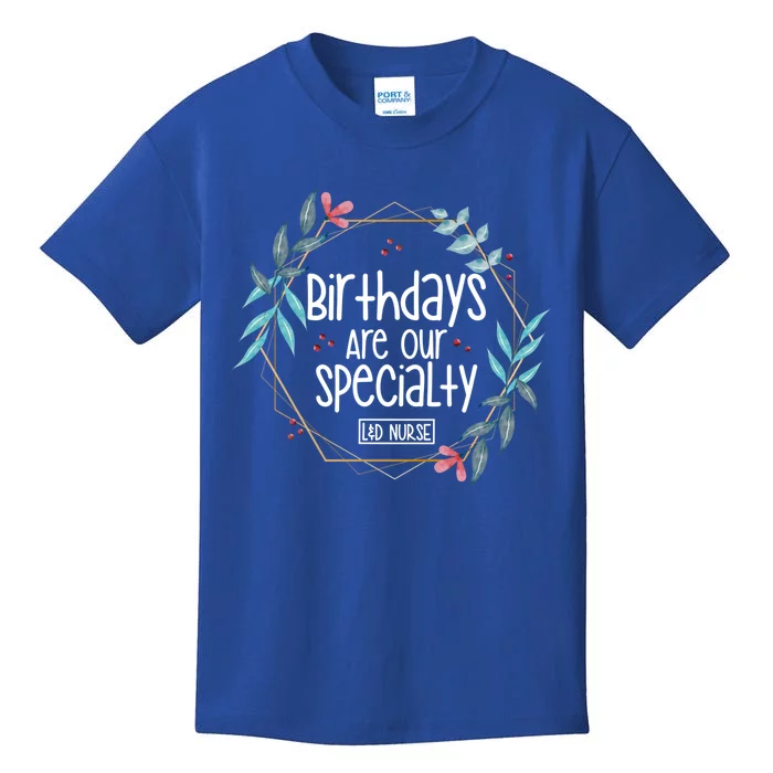 Birthdays Are Our Specialty Labor And Delivery Nurse Gift Kids T-Shirt