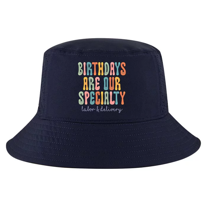 Birthdays Are Our Specialty Labor And Delivery L And D Nurse Meaningful Gift Cool Comfort Performance Bucket Hat