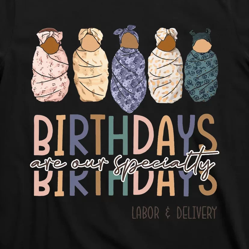 Birthdays Are Our Specialty L&D Nurse Nursing Birthday T-Shirt