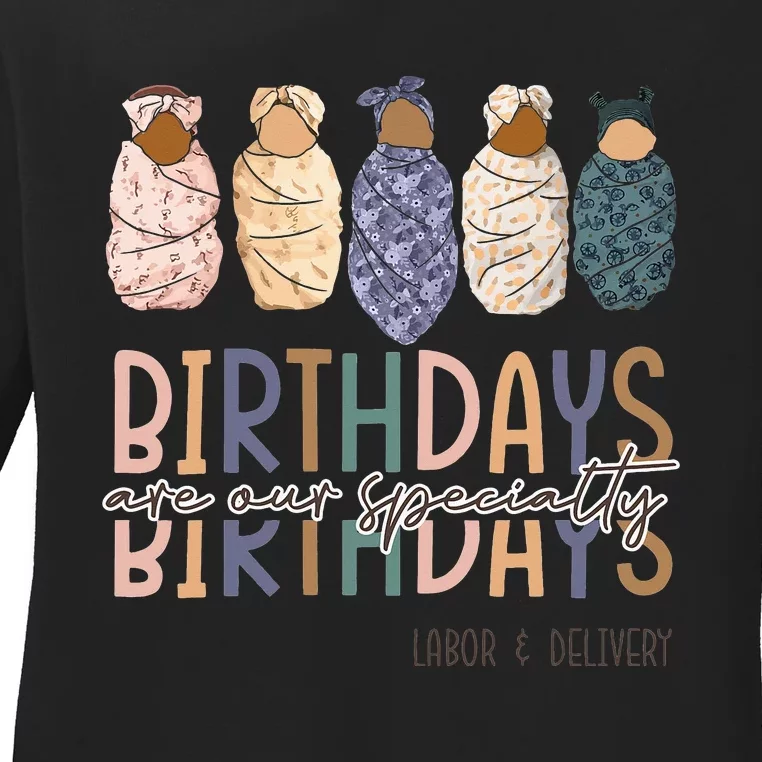 Birthdays Are Our Specialty L&D Nurse Nursing Birthday Ladies Long Sleeve Shirt