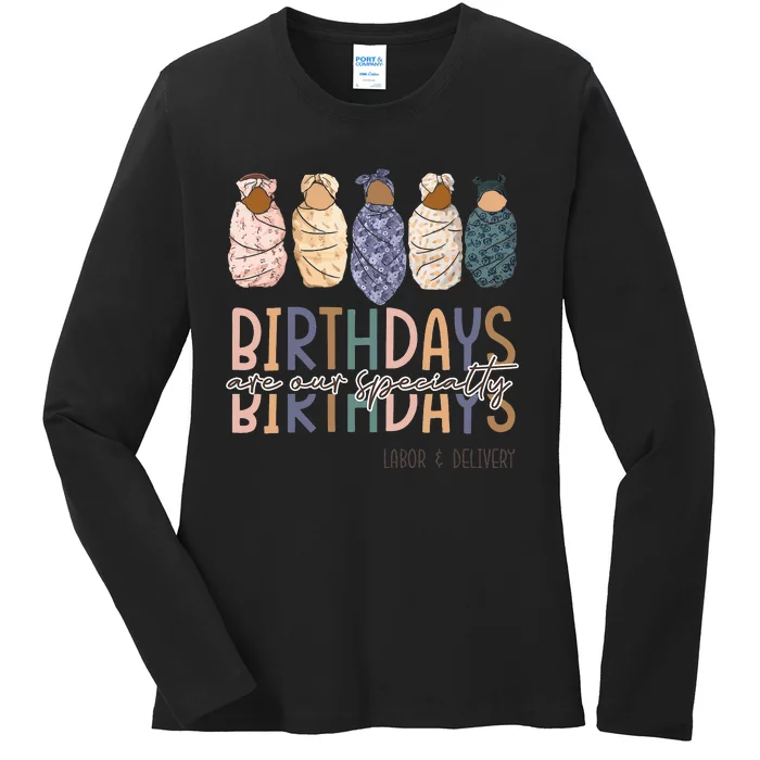 Birthdays Are Our Specialty L&D Nurse Nursing Birthday Ladies Long Sleeve Shirt