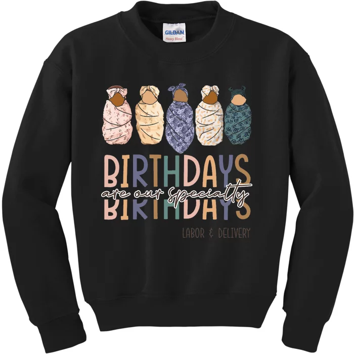 Birthdays Are Our Specialty L&D Nurse Nursing Birthday Kids Sweatshirt