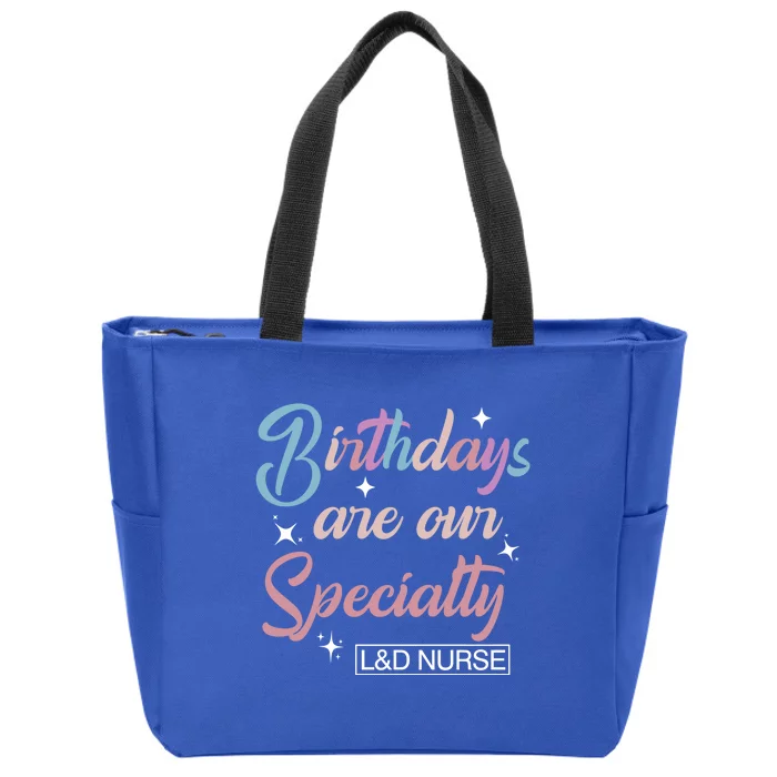 Birthdays Are Our Specialty L And D Nurse Life Nursing Team Funny Gift Zip Tote Bag