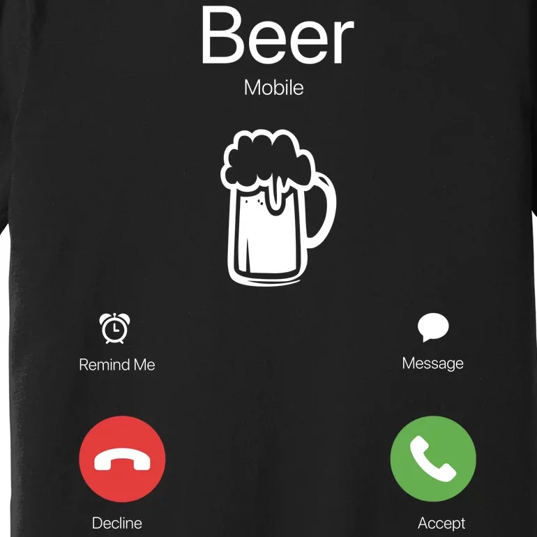 Beer Answer Or Decline Mobil Phone Funny Premium T-Shirt