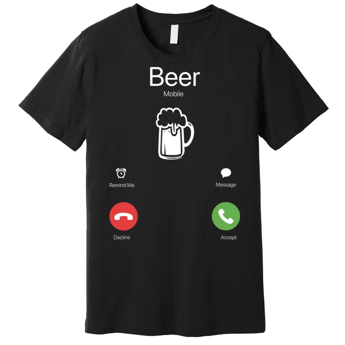 Beer Answer Or Decline Mobil Phone Funny Premium T-Shirt