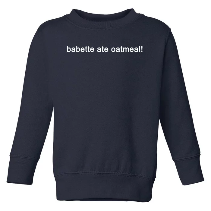 Babette Ate Oatmeal Funny Tv Show Quote (Black) Toddler Sweatshirt