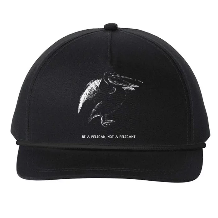 Be A Pelican Not A Pelicant Positive Message Snapback Five-Panel Rope Hat