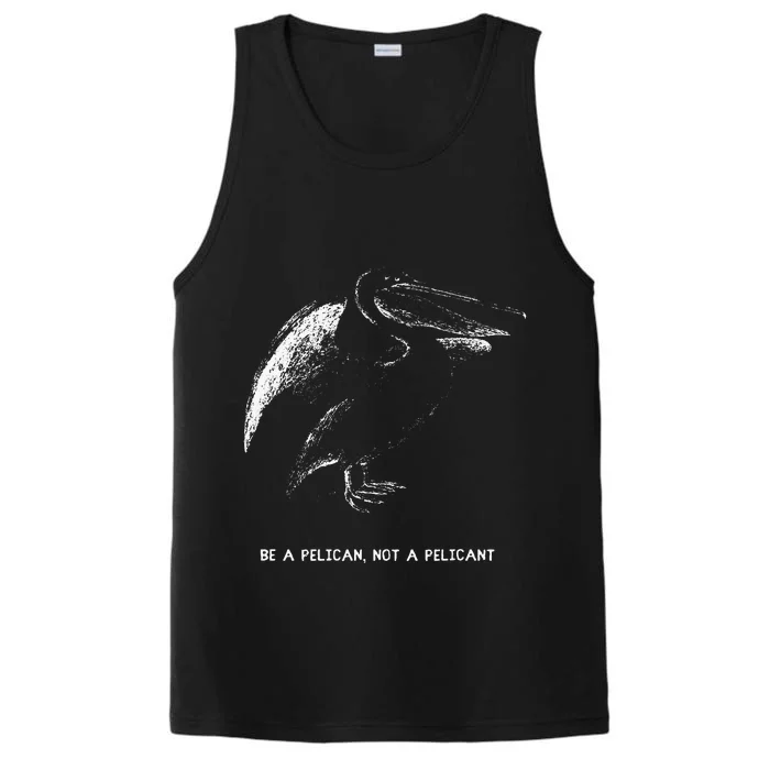 Be A Pelican Not A Pelicant Positive Message Performance Tank