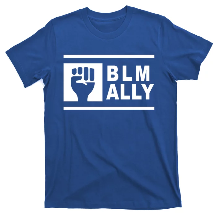 Blm Ally Proud Ally Stands Up For Equality Social Justice Gift T-Shirt