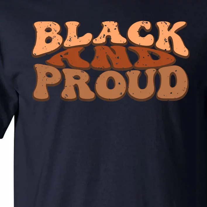 Black And Proud Black History Month BLM Melanin African Tall T-Shirt