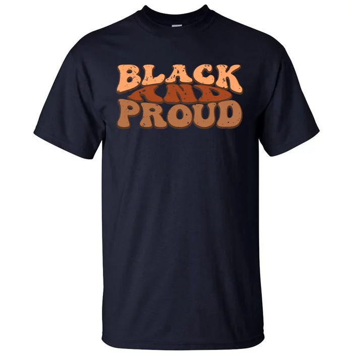 Black And Proud Black History Month BLM Melanin African Tall T-Shirt