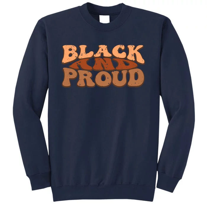 Black And Proud Black History Month BLM Melanin African Tall Sweatshirt