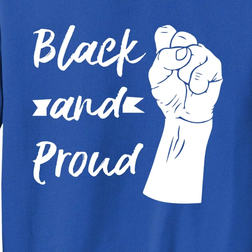 Black And Proud Gift Tall Sweatshirt