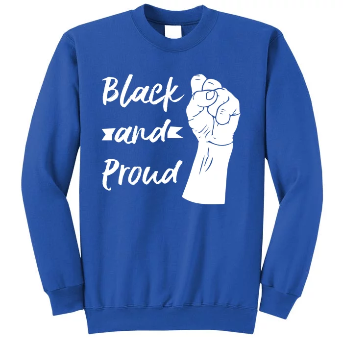 Black And Proud Gift Tall Sweatshirt