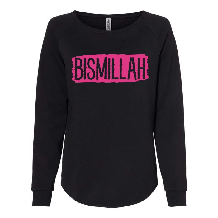 Bismillah Allah Proud Muslim Islam Quran Mosque Ramadan Meaningful Gift Womens California Wash Sweatshirt