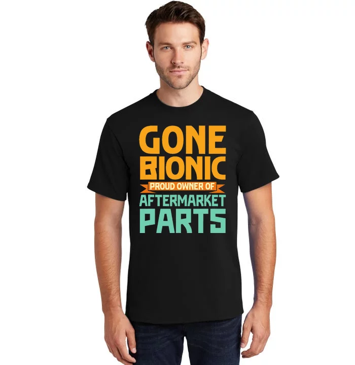 Bionic Aftermarket Parts Design Knee And Hip Replacement Tall T-Shirt