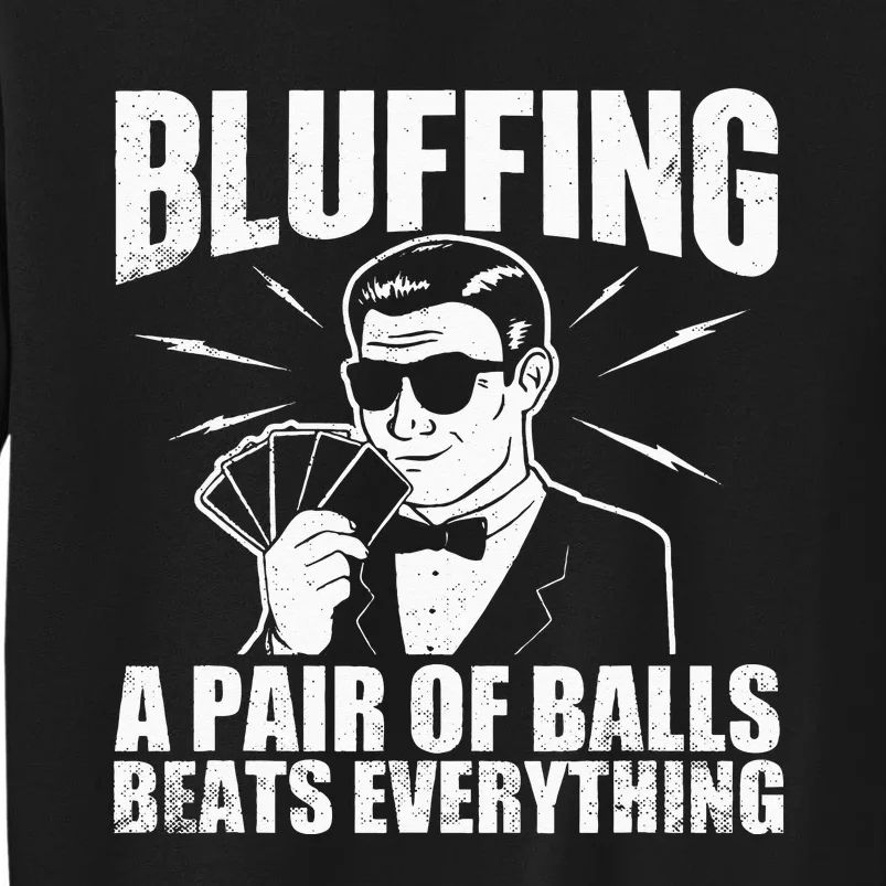 Bluffing A Pair Of Balls Beats Everything Poker Card Player Sweatshirt