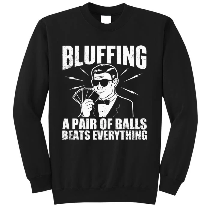 Bluffing A Pair Of Balls Beats Everything Poker Card Player Sweatshirt