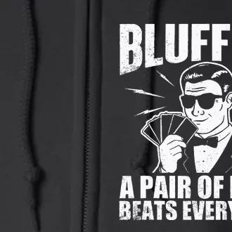 Bluffing A Pair Of Balls Beats Everything Poker Card Player Full Zip Hoodie