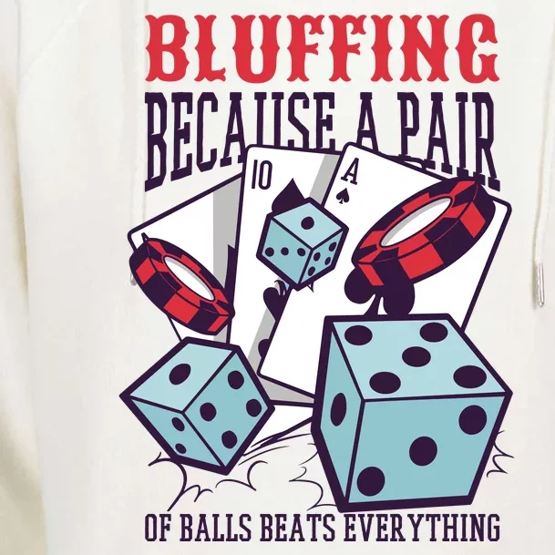 Bluffing A Pair Of Balls Beats Everything Funny Poker Womens Funnel Neck Pullover Hood