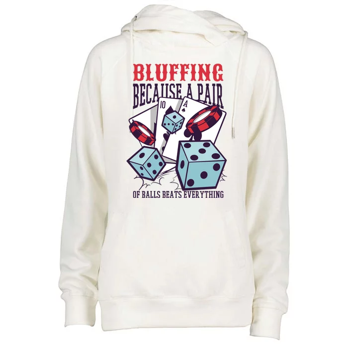 Bluffing A Pair Of Balls Beats Everything Funny Poker Womens Funnel Neck Pullover Hood