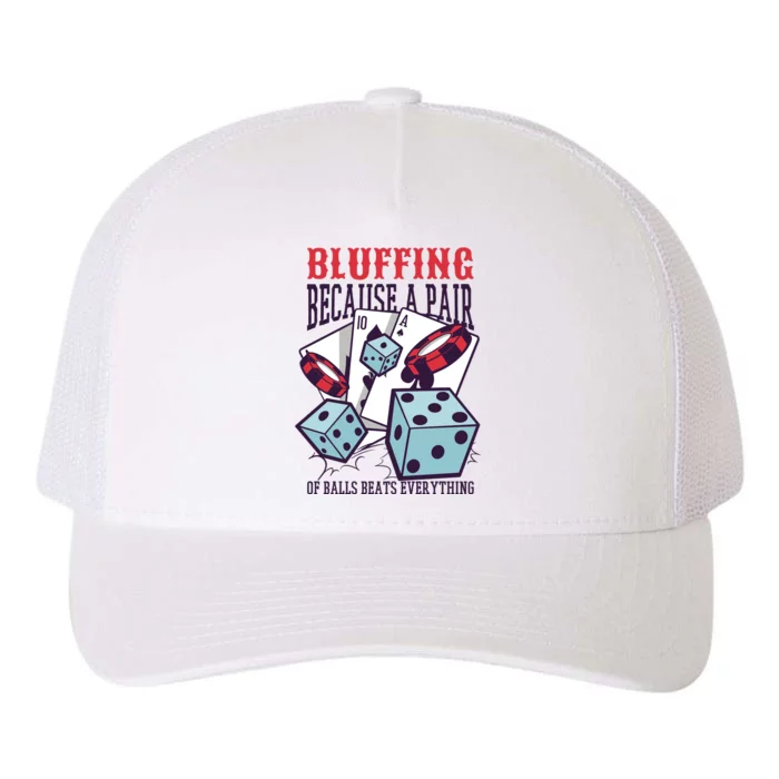 Bluffing A Pair Of Balls Beats Everything Funny Poker Yupoong Adult 5-Panel Trucker Hat