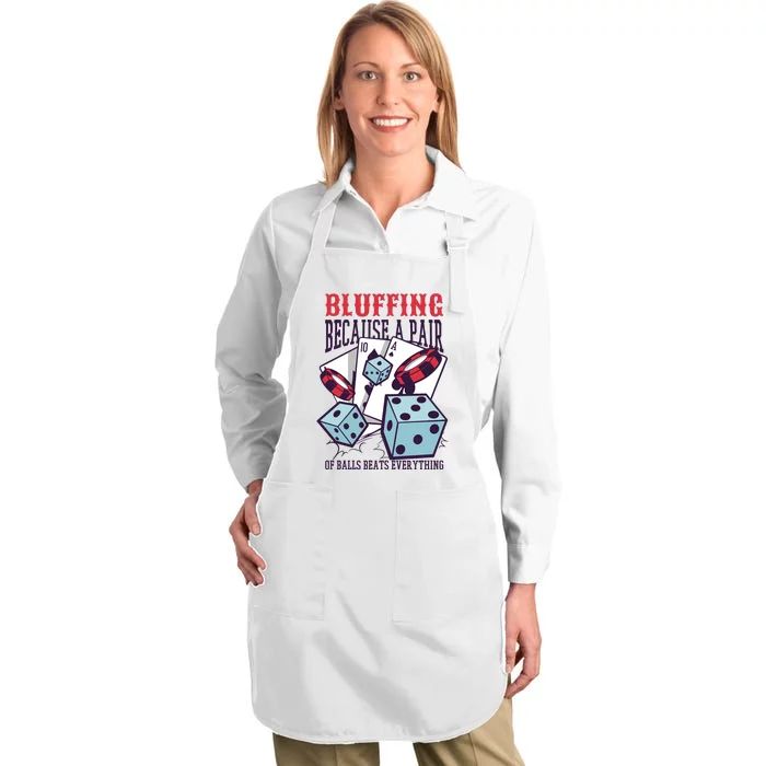 Bluffing A Pair Of Balls Beats Everything Funny Poker Full-Length Apron With Pocket