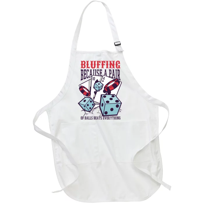 Bluffing A Pair Of Balls Beats Everything Funny Poker Full-Length Apron With Pocket