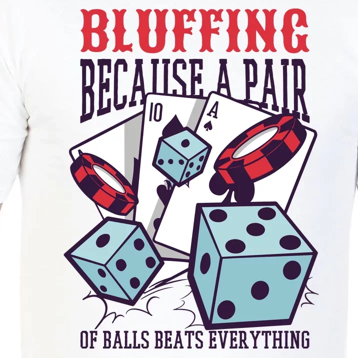 Bluffing A Pair Of Balls Beats Everything Funny Poker Comfort Colors T-Shirt