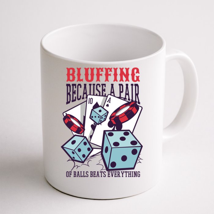 Bluffing A Pair Of Balls Beats Everything Funny Poker Front & Back Coffee Mug