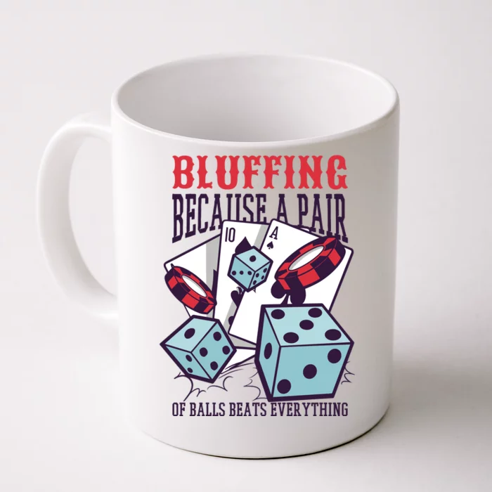 Bluffing A Pair Of Balls Beats Everything Funny Poker Front & Back Coffee Mug