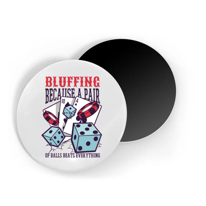 Bluffing A Pair Of Balls Beats Everything Funny Poker Magnet