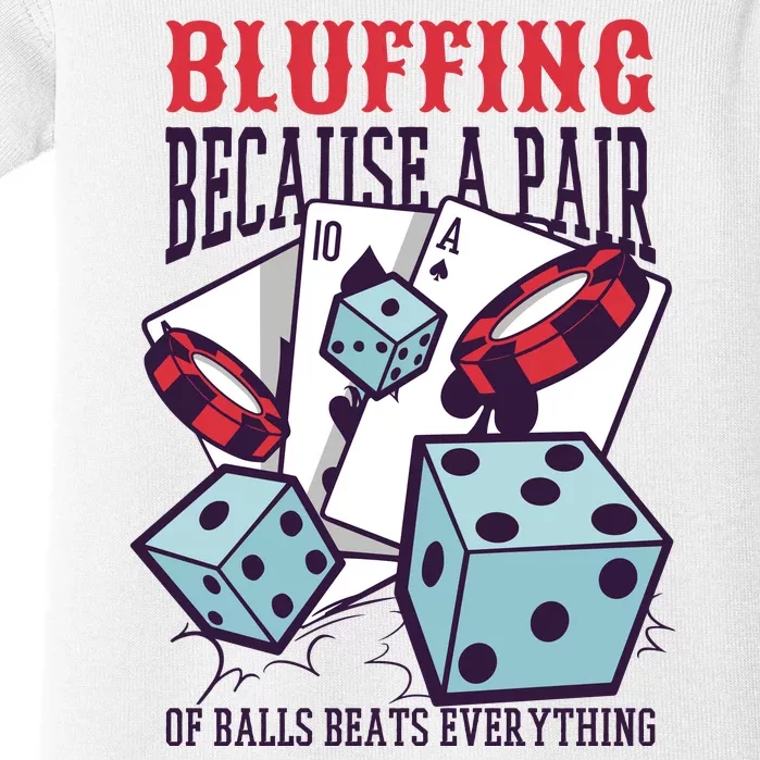 Bluffing A Pair Of Balls Beats Everything Funny Poker Baby Bodysuit