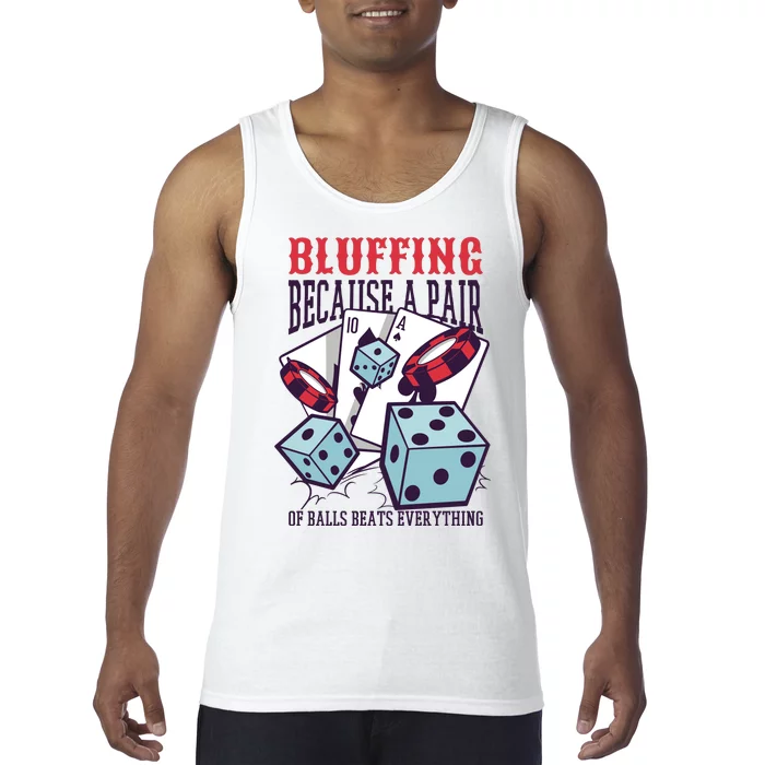 Bluffing A Pair Of Balls Beats Everything Funny Poker Tank Top