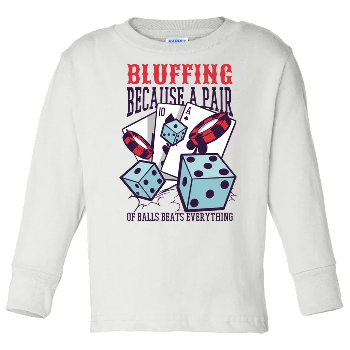 Bluffing A Pair Of Balls Beats Everything Funny Poker Toddler Long Sleeve Shirt