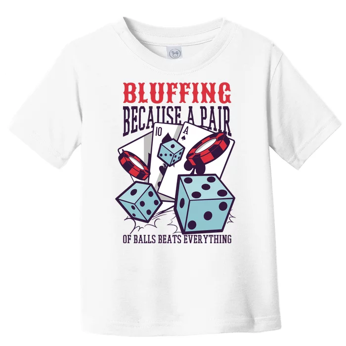 Bluffing A Pair Of Balls Beats Everything Funny Poker Toddler T-Shirt