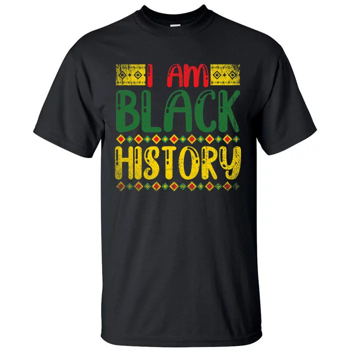 Black American Pride I Am Black History Black History Month Tall T-Shirt