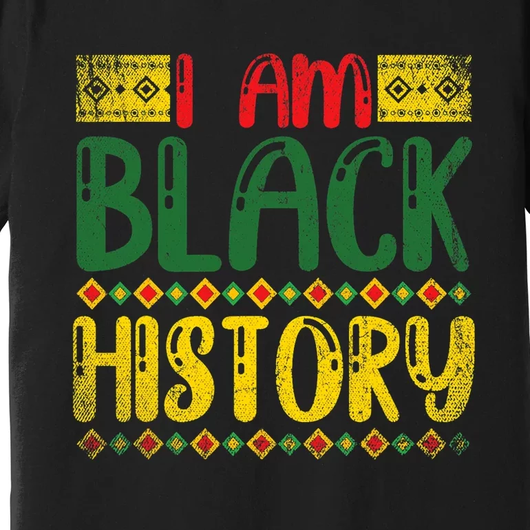 Black American Pride I Am Black History Black History Month Premium T-Shirt