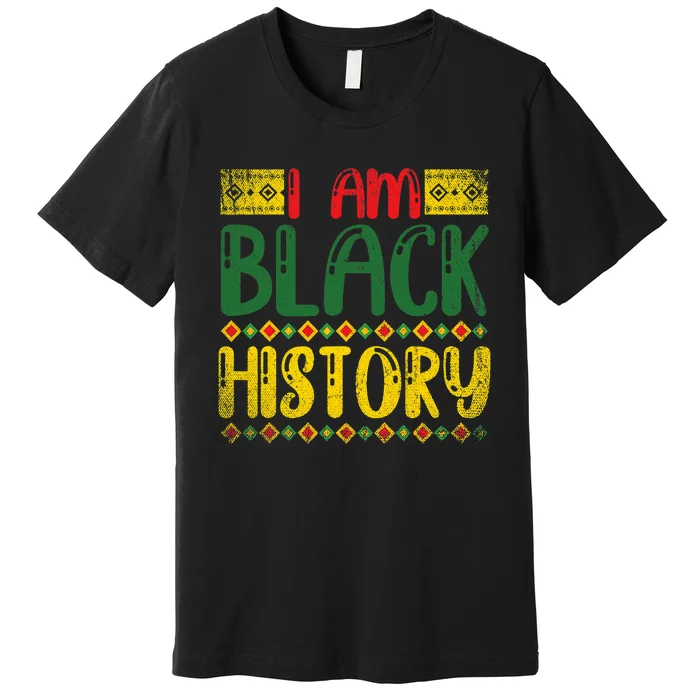 Black American Pride I Am Black History Black History Month Premium T-Shirt