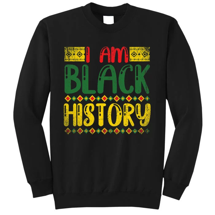 Black American Pride I Am Black History Black History Month Tall Sweatshirt