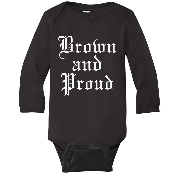 Brown And Proud Latino Mexican Raza Chicano Baby Long Sleeve Bodysuit